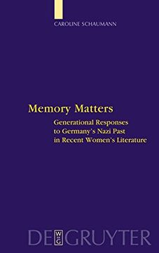 portada Memory Matters: Generational Responses to Germany's Nazi Past in Recent Women's Literature (Interdisciplinary German Cultural Studies) (en Inglés)