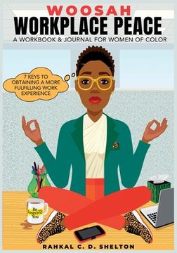 portada Woosah Workplace Peace A Workbook & Journal For Women Of Color: 7 Keys To Obtaining A More Fulfilling Work Experience (in English)