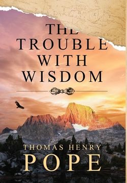 portada The Trouble With Wisdom (en Inglés)