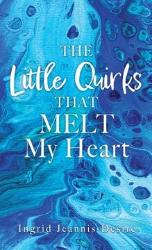 portada The Little Quirks That Melt My Heart: A Parade of Beautiful Souls: Autistic Children, and What They Give Us