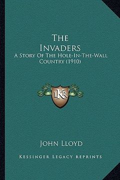 portada the invaders: a story of the hole-in-the-wall country (1910) (en Inglés)