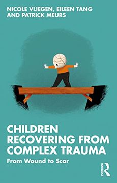 portada Children Recovering From Complex Trauma: From Wound to Scar (en Inglés)