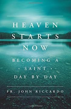 portada Heaven Starts Now: Becoming a Saint Day by Day (en Inglés)