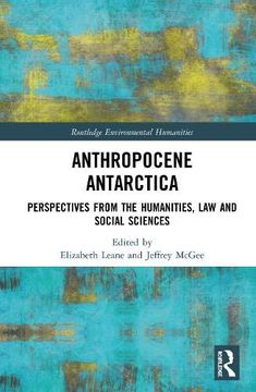 portada Anthropocene Antarctica: Perspectives From the Humanities, law and Social Sciences (Routledge Environmental Humanities) (en Inglés)