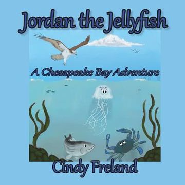 portada Jordan the Jellyfish: A Chesapeake Bay Adventure (en Inglés)