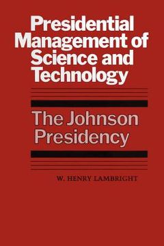 portada presidential management of science and technology: the johnson presidency (en Inglés)