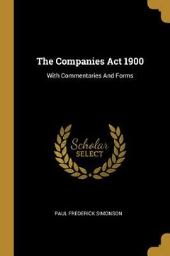 portada The Companies Act 1900: With Commentaries And Forms (en Inglés)