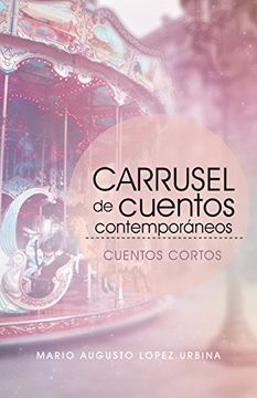 portada Carrusel de Cuentos Contemporáneos (Segunda Edición): Cuentos Cortos