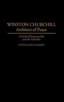 portada Winston Churchill--Architect of Peace: A Study of Statesmanship and the Cold war (Contributions in Political Science) (en Inglés)