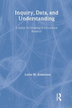 portada Inquiry, Data, and Understanding: A Search for Meaning in Educational Research (en Inglés)
