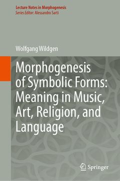 portada Morphogenesis of Symbolic Forms: Meaning in Music, Art, Religion, and Language (in English)