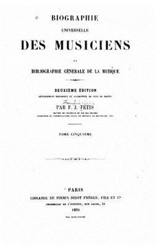 portada Biographie Universelle Des Musiciens Et Bibliographie Générale de la Musique (en Francés)