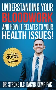 portada Understanding Your Bloodwork and How It Relates to Your Health Issues: A Patient Reference Guide (in English)