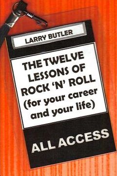 portada The Twelve Lessons of Rock 'N' Roll: For Your Career and Your Life (in English)