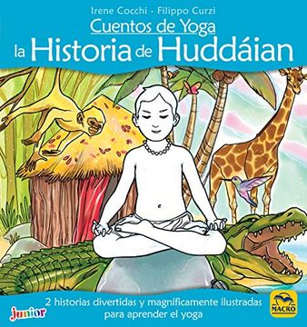 portada Cuentos de Yoga: La Historia de Huddáian: 2 Historias Divertidas y Magníficamente Ilustradas Para Aprender el Yoga (Macro Junior) (in Spanish)