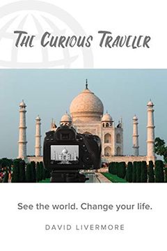 portada The Curious Traveler: See the World. Change Your Life. (en Inglés)