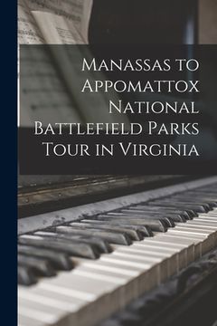 portada Manassas to Appomattox National Battlefield Parks Tour in Virginia (en Inglés)