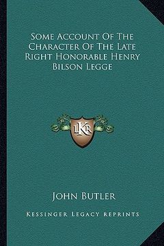 portada some account of the character of the late right honorable henry bilson legge