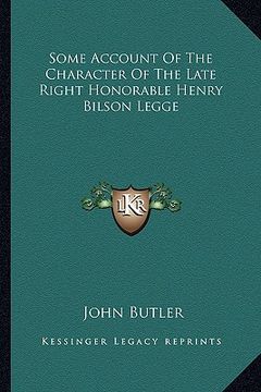 portada some account of the character of the late right honorable henry bilson legge (en Inglés)