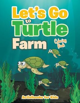 portada Let's Go to Turtle Farm Coloring Book (en Inglés)
