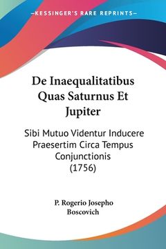 portada De Inaequalitatibus Quas Saturnus Et Jupiter: Sibi Mutuo Videntur Inducere Praesertim Circa Tempus Conjunctionis (1756) (en Latin)