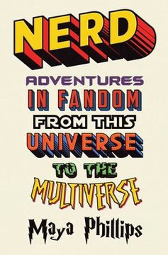 portada Nerd: Adventures in Fandom From This Universe to the Multiverse (en Inglés)