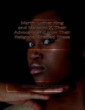 portada Martin Luther King and Malcolm X, Their Advocacy and How Their Religions Shaped These
