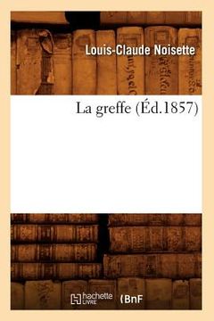 portada La Greffe (Éd.1857) (en Francés)