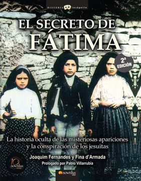 portada El Secreto de Fátima: La Historia Oculta de las Misteriosas Apariciones y la Conspiracoón de los Jesuitas (Historia Incógnita)