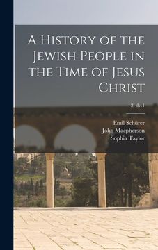 portada A History of the Jewish People in the Time of Jesus Christ; 2, dv.1 (en Inglés)