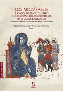 portada Los Mozarabes: Pasado, Presente y Futuro de las Comunidades Cristianas Bajo Dominio Islamico (in Spanish)