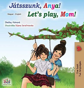 portada Let's Play, Mom! (Hungarian English Bilingual Book) (Hungarian English Bilingual Collection) (en Húngaro)