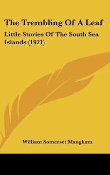 portada the trembling of a leaf: little stories of the south sea islands (1921)