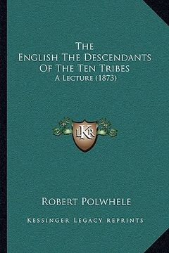 portada the english the descendants of the ten tribes: a lecture (1873) (en Inglés)