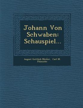 portada Johann Von Schwaben: Schauspiel... (en Inglés)