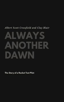 portada Always Another Dawn: The Story of a Rocket Test Pilot