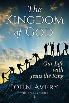 portada The Kingdom of God: Our Life With Jesus the King (Sparks) (en Inglés)