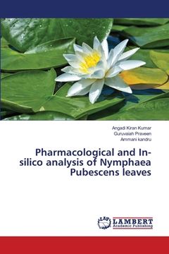 portada Pharmacological and In-silico analysis of Nymphaea Pubescens leaves (en Inglés)
