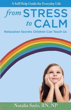 portada From Stress To Calm: Relaxation Secrets Children Can Teach Us (en Inglés)