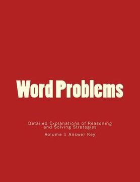 portada Word Problems-Detailed Explanations of Reasoning and Solving Strategies: Volume 1 Answer Key (en Inglés)