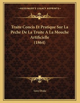 portada Traite Concis Et Pratique Sur La Peche De La Truite A La Mouche Artificielle (1864) (en Francés)