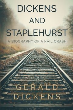 portada Dickens and Staplehurst: A Biography of a Rail Crash (in English)