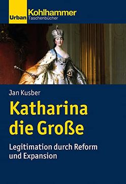 portada Katharina Die Grosse: Legitimation Durch Reform Und Expansion (en Alemán)