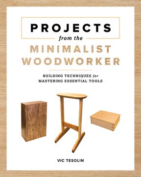 portada Projects From the Minimalist Woodworker: Smart Designs for Mastering Essential Skills (in English)