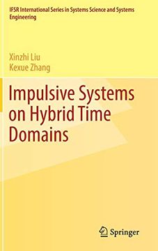 portada Impulsive Systems on Hybrid Time Domains (Ifsr International Series in Systems Science and Systems Engineering) 