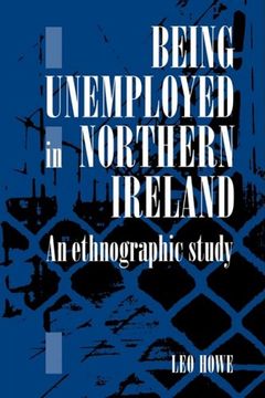portada Being Unemployed in Northern Ireland: An Ethnographic Study (in English)
