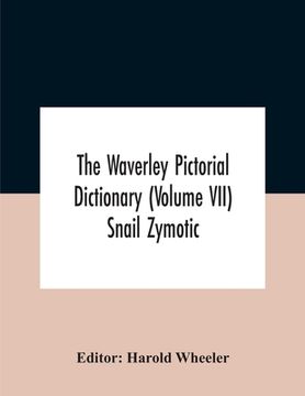 portada The Waverley Pictorial Dictionary (Volume Vii) Snail Zymotic (en Inglés)