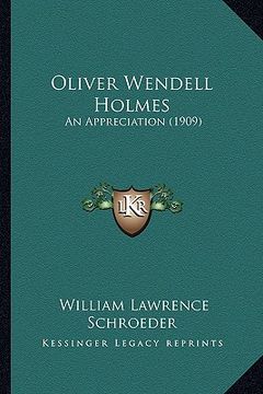 portada oliver wendell holmes: an appreciation (1909) an appreciation (1909) (en Inglés)