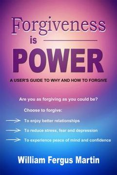 portada Forgiveness Is Power: A User's Guide to Why and How to Forgive (in English)