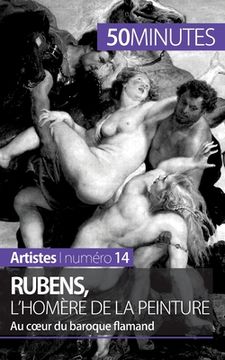portada Rubens, l'Homère de la peinture: Au coeur du baroque flamand (en Francés)